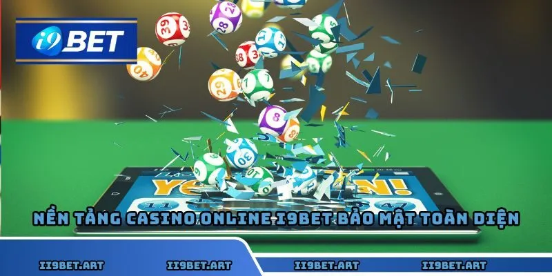 Nền tảng Casino online I9BET bảo mật toàn diện