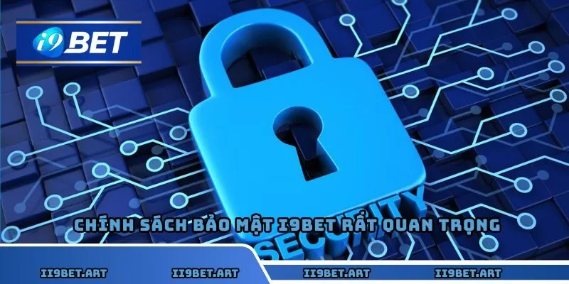 Những điểm nổi bật trong chính sách bảo mật I9bet