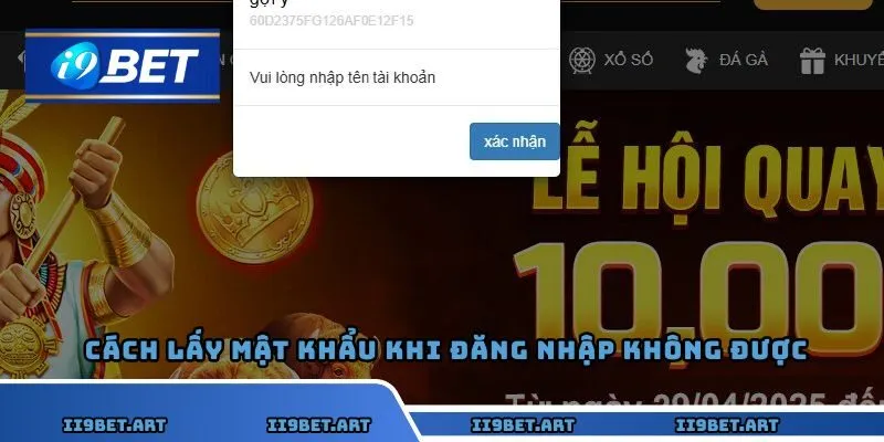 Cách lấy mật khẩu khi đăng nhập I9BET không được
