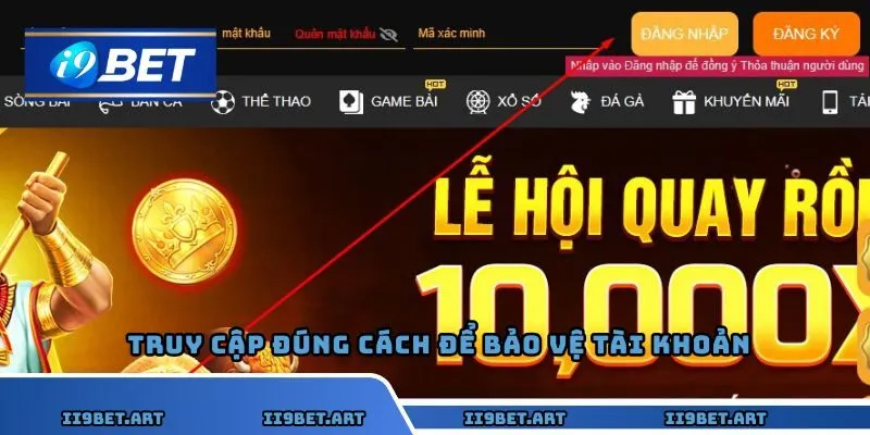 Truy cập đúng cách để bảo vệ tài khoản người tham gia