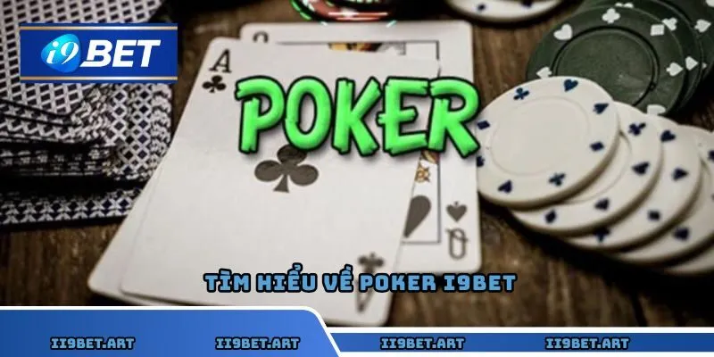 Tìm hiểu về Poker I9bet
