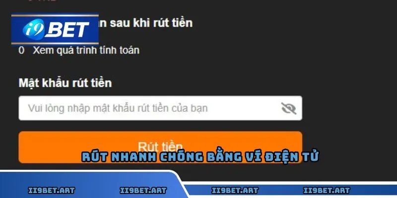 Rút nhanh chóng bằng ví điện tử