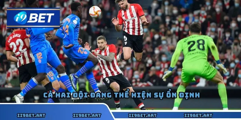 Cả hai đội đang thể hiện sự ổn định trong phong độ gần đây